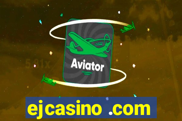 ejcasino .com